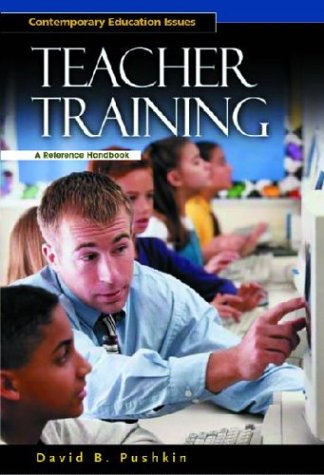 Teacher Training A Reference Handbook (contemporary Education Issues) [Hardcover]