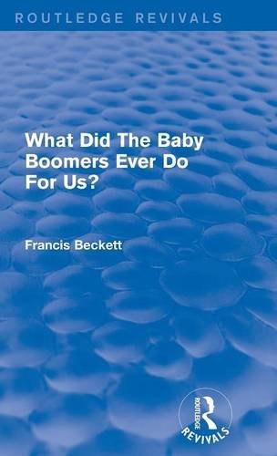 What Did The Baby Boomers Ever Do For Us [Hardcover]