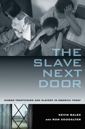 The Slave Next Door: Human Trafficking and Slavery in America Today [Paperback]