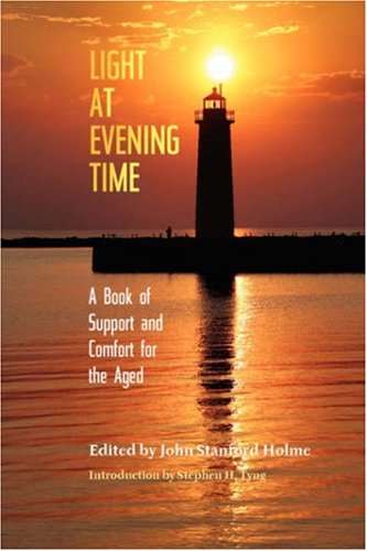 Light At Evening Time A Book Of Support And Strength For The Aged [Paperback]