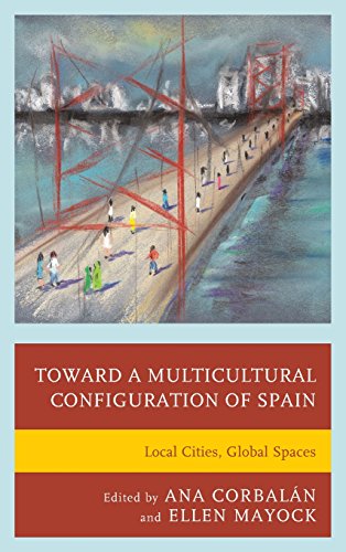 Toard a Multicultural Configuration of Spain Local Cities, Global Spaces [Hardcover]