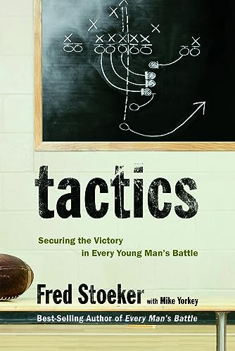 Tactics: Securing the Victory in Every Young Man's Battle [Paperback]