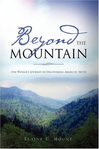 Beyond the Mountain  One Woman's Journey to Discovering Absolute Truth [Hardcover]