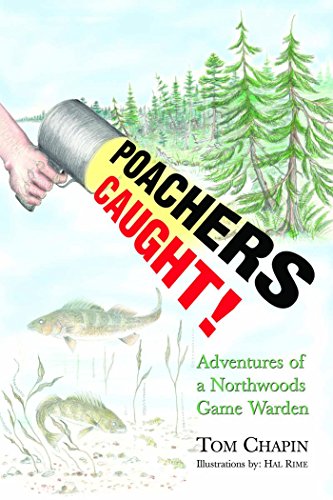 Poachers Caught!: Adventures of a Northwoods Game Warden [Paperback]