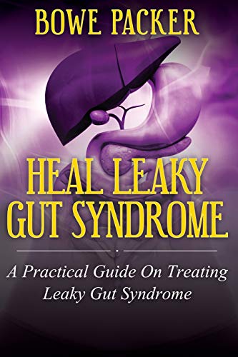 Heal Leaky Gut Syndrome A Practical Guide On Treating Leaky Gut Syndrome [Paperback]