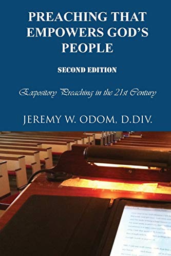 Preaching That Empoers God's People Expository Preaching In The 21st Century [Paperback]