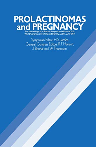 Prolactinomas and Pregnancy The Proceedings of a Special Symposium held at the  [Paperback]