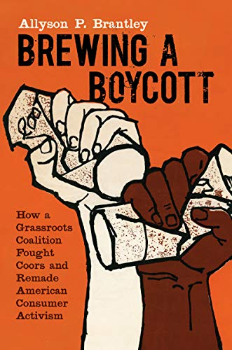 Brewing a Boycott : How a Grassroots Coalition Fought Coors and Remade American  [Paperback]