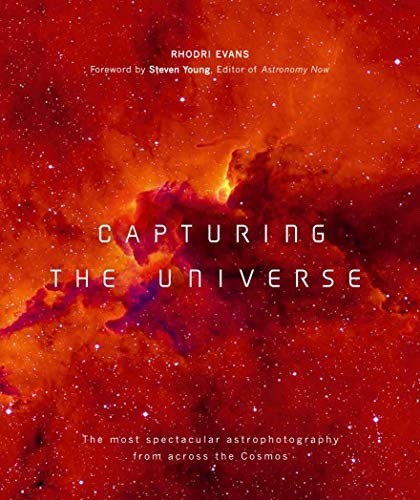 Capturing the Universe: The Most Spectacular Astrophotography from Across the Co [Paperback]