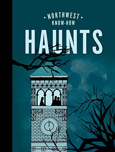 Northwest Know-How: Haunts [Hardcover]