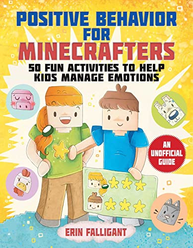 Positive Behavior for Minecrafters: 50 Fun Activities to Help Kids Manage Emotio [Paperback]