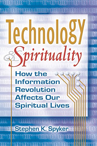 Technology & Spirituality: How the Information Revolution Affects Our Spirit [Hardcover]