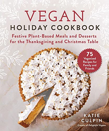 Vegan Holiday Cookbook: Festive Plant-Based Meals and Desserts for the Thanksgiv [Hardcover]