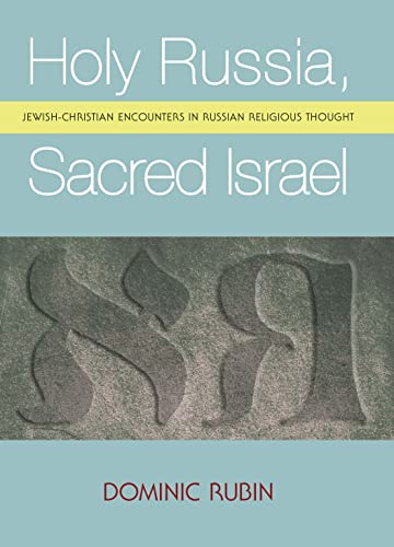 Holy Russia, Sacred Israel Jeish-Christian Encounters in Russian Religious Tho [Paperback]