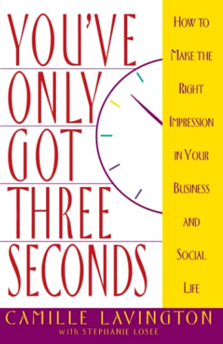 You've Got Only Three Seconds Ho to Make the Right Impression in Your Business [Paperback]