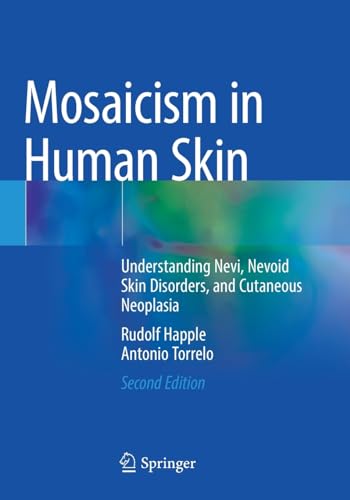 Mosaicism in Human Skin: Understanding Nevi, Nevoid Skin Disorders, and Cutaneou [Paperback]