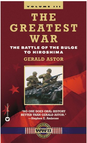 The Greatest War - Volume III The Battle of the Bulge to Hiroshima [Paperback]