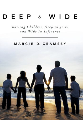 Deep & Wide Raising Children Deep In Jesus And Wide In Influence [Hardcover]