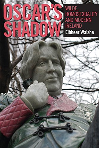 Oscar???s Shadow: Wilde, Homosexuality and Modern Ireland [Hardcover]