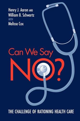 Can We Say No The Challenge of Rationing Health Care [Paperback]