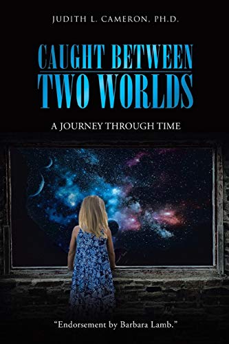 Caught Beteen To Worlds A Journey Through Time [Paperback]