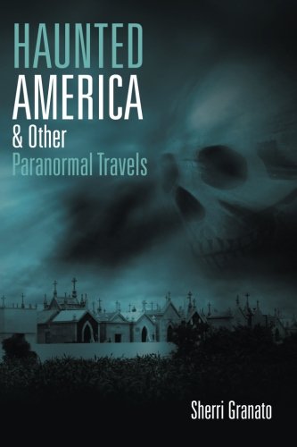 Haunted America & Other Paranormal Travels [Paperback]