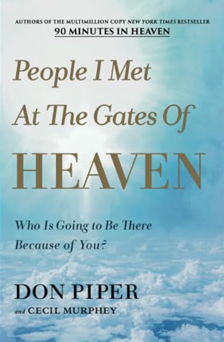 People I Met at the Gates of Heaven: Who Is Going to Be There Because of You? [Paperback]