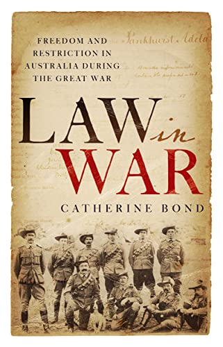 Law in War: Freedom and restriction in Australia during the Great War [Paperback]