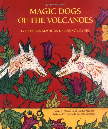 Magic Dogs Of The Volcanoes/los Perros Magicos De Los Volcanos [Paperback]