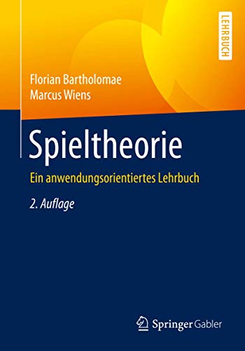 Spieltheorie: Ein anwendungsorientiertes Lehrbuch [Paperback]