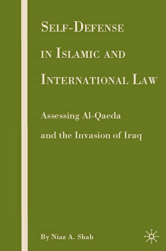 Self-defense in Islamic and International Law: Assessing Al-Qaeda and the Invasi [Hardcover]