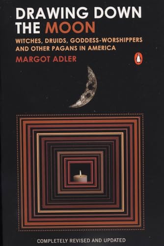 Drawing Down the Moon: Witches, Druids, Goddess-Worshippers, and Other Pagans in [Paperback]