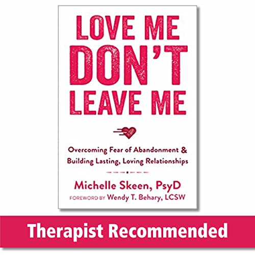 Love Me, Don't Leave Me: Overcoming Fear Of Abandonment And Building Lasting, Lo [Paperback]