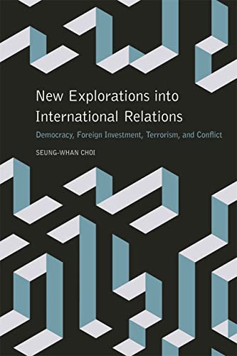 New Explorations into International Relations: Democracy, Foreign Investment, Te [Paperback]