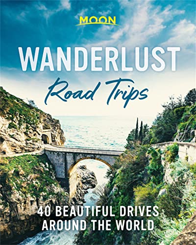 Wanderlust Road Trips: 40 Beautiful Drives Around the World [Hardcover]