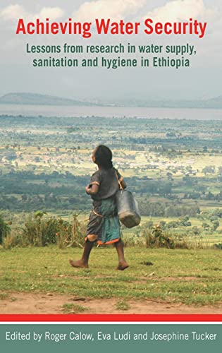 Achieving Water Security Lessons from research in ater supply, sanitation, and [Hardcover]