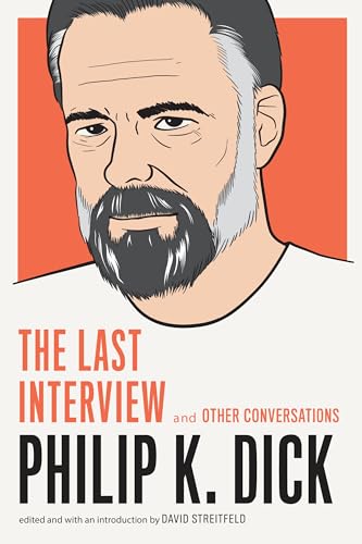 Philip K. Dick: The Last Interview: and Other Conversations [Paperback]