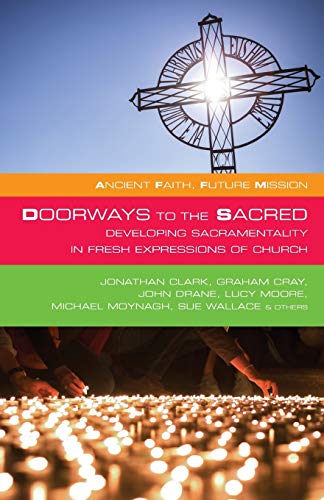 Doorays To The Sacred Developing Sacramentality In Fresh Expressions Of Church [Paperback]