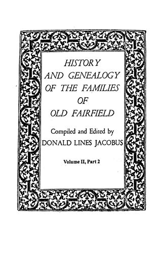 History And Genealogy Of The Families Of Old Fairfield. In Three Books. Volume I [Paperback]