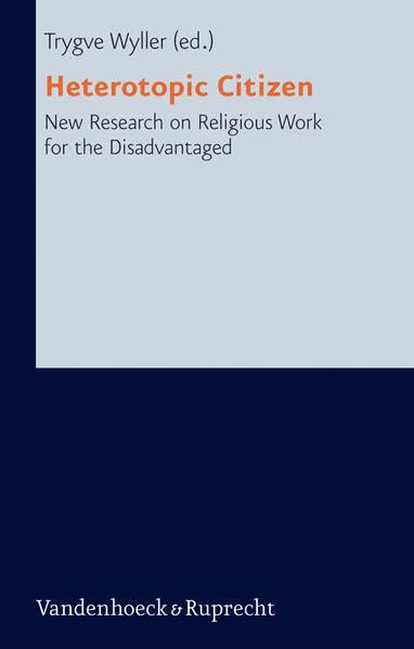 Heterotopic Citizen: New Research on Religious Work for the Disadvantaged [Hardcover]