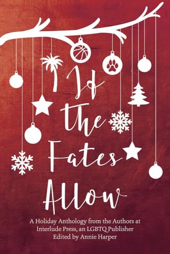 If the Fates Allow: A Holiday Anthology from the Authors at interlude Press, an  [Paperback]