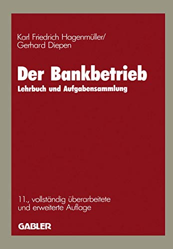 Der Bankbetrieb: Lehrbuch und Aufgabensammlung [Paperback]