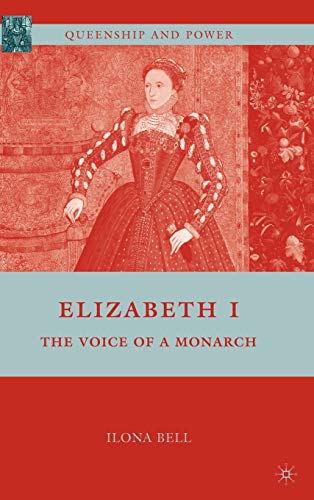 Elizabeth I: The Voice of a Monarch [Hardcover]