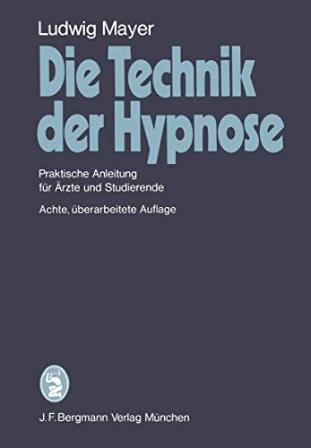 Die Technik der Hypnose: Praktische Anleitung fr rzte und Studierende [Paperback]