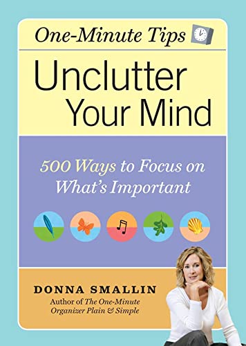 Unclutter Your Mind: 500 Ways to Focus on What's Important [Paperback]