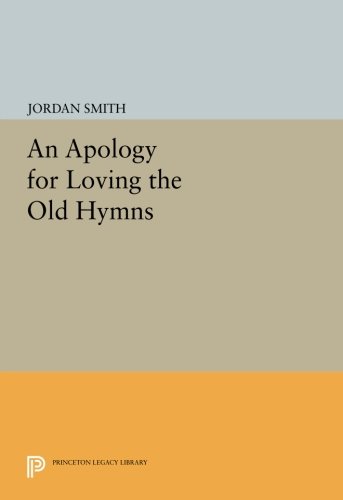 An Apology for Loving the Old Hymns [Paperback]