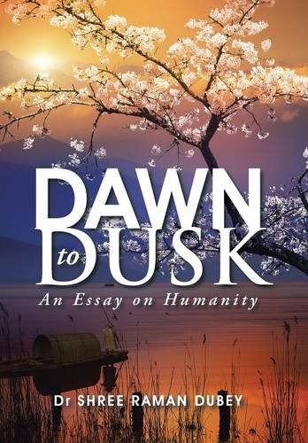 Dan To Dusk An Essay On Humanity [Hardcover]