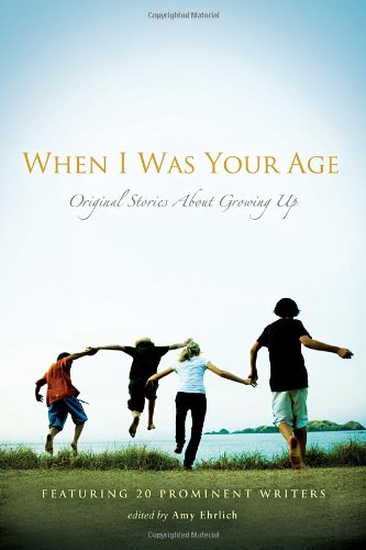 When I Was Your Age: Volumes I and II: Original Stories About Growing Up [Paperback]