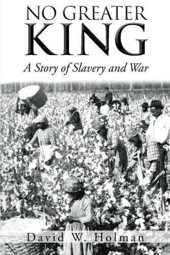 No Greater King A Story Of Slavery And War [Paperback]