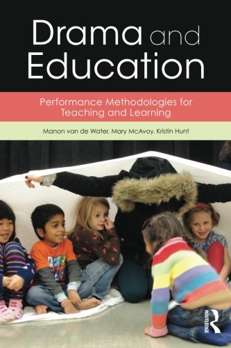 Drama and Education Performance Methodologies for Teaching and Learning [Paperback]